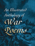 Illustrated Anthology Of War Poems (Illustrated Anthologies) - Nicholas Wells