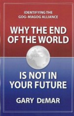 Why the End of the World is Not in Your Future - Gary DeMar