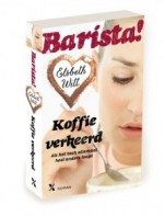 Koffie verkeerd (Barista! #1) - Elsbeth Witt