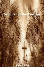 We Interrupt This Program - Shauna Klein