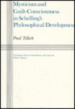 Mysticism and Guilt-Consciousness in Schelling's Philosophical Development - Paul Tillich