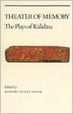 Theatre of Memory: The Plays of Kalidasa - Barbara Stoler Miller