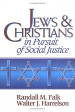 Jews and Christians in Pursuit of Social Justice - Randall M. Falk, Walter J. Harrelson