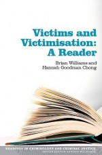 Victims and Victimisation: A Reader - Brian K. Williams, Hannah Goodman Chong