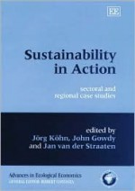 Sustainability In Action: Sectoral And Regional Case Studies - Jan Van Der Straaten, Jörg Köhn