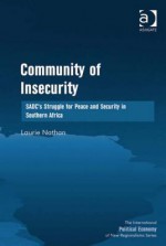 Community of Insecurity: Sadc's Struggle for Peace and Security in Southern Africa - Laurie Nathan