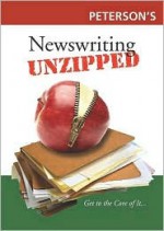 Peterson's Newswriting Unzipped - Chris Kensler