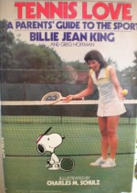 Tennis Love: A Parents' Guide to the Sport - Billie Jean King, Charles M. Schulz