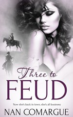 Three to Feud - Nan Comargue