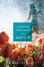 Looking Through the Water - Ginae Lee Scott