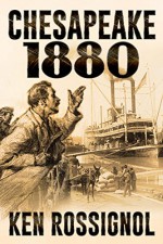 CHESAPEAKE 1880 (Steamboats & Oyster Wars: The News Reader Book 2) - Ken Rossignol, Elizabeth Mackey, Robert W. Walker