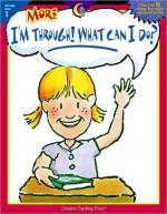 More I'm Through, What Can I Do? Gr. 1 - Jennifer Taylor, Karl Edwards, Alicia Schulte