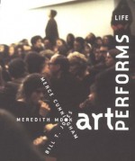 Art Performs Life: Cunningham/Monk/Jones - Merce Cunningham, Thelma Golden