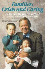 Families: Crisis and Caring - T. Berry Brazelton