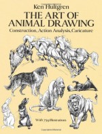 The Art of Animal Drawing (Dover Art Instruction) - Ken Hultgren