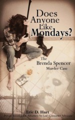 Does Anyone Like Mondays? "The Brenda Spencer Murder Case" - Eric Hart, Al Hart, K. Ziegler