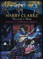 Harry Clarke: The Life & Work - Nicola Gordon Bowe, Penelope Hunter-Stiebel