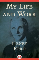 My Life and Work - Henry Ford