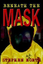 Beneath the Mask - Stephen A. North