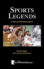 Sports Legends: A Minnesota Instant Replay (Minnesota Series) - Sheri O'Meara, Phil Tippin