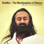 Buddha - The Manifestation of Silence - Sri Sri Ravi Shankar