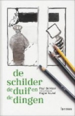 De schilder, de duif en de dingen - Paul de Moor, Roger Raveel