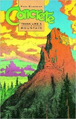 Concrete, Volume 5: Think Like A Mountain - Paul Chadwick