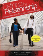 Defining the Relationship: A Relationship Course for Those Considering Marriage - Danny Silk