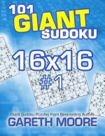 101 Giant Sudoku 16x16 #1 - Gareth Moore