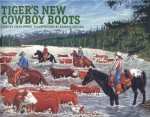 Tiger's New Cowboy Boots (Northern Lights Books for Children) - Irene Morck, Georgia Graham