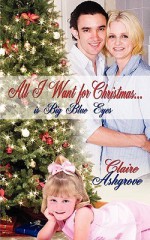 All I Want For Christmas...Is Big Blue Eyes - Claire Ashgrove