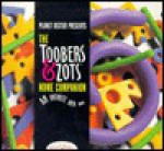 Planet Dexter Presents the Toobers & Zots Home Companion: An Infinite Idea Book - Jack Keely