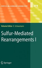 Sulfur-Mediated Rearrangements I - Ernst Schaumann, S. Akai, Y. Kita, S.K. Bur, V. Gevorgyan, A.W. Sromek