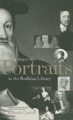 Catalogue of Portraits in the Bodleian Library - Lane Poole, Lane Poole, Kenneth Garlick