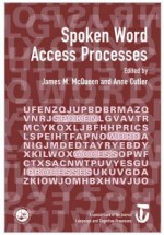 Spoken Word Access Processes (Swap): A Special Issue of Language and Cognitive Processes - James McQueen