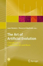 The Art of Artificial Evolution: A Handbook on Evolutionary Art and Music [With DVD] - Juan J. Romero, Juan J. Romero