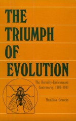 The Triumph Of Evolution: The Heredity Environment Controversy, 1900 1941 - Hamilton Cravens