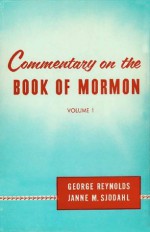 Commentary on the Book of Mormon, Volume I: The Smaller Plates of Nephi - George Reynolds, Janne M. Sjodahl