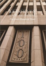 Brooklyn Law School: The First Hundred Years - Jeffrey Brandon Morris