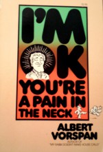 I'm Ok, You're a Pain in the Neck - Albert Vorspan