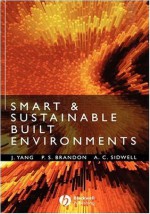 Smart and Sustainable Built Environments - Jay Yang, Peter S. Brandon, Anthony C. Sidwell