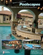 Scott Cohen's Poolscapes: Refreshing Ideas for the Ultimate Backyard Resort - Scott Cohen