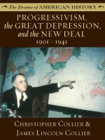 Progressivism, the Great Depression, and the New Deal: 1901 - 1941 (The Drama of American History Series) - James Lincoln Collier, Christopher Collier