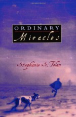 Ordinary Miracles - Stephanie S. Tolan