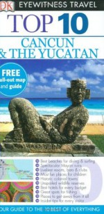 DK Eyewitness Top 10 Travel Guide: Cancun & The Yucatan - Nick Rider, Zora O'Neill, Jane Onstott