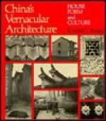 China's Vernacular Architecture: House Form and Culture - Ronald G. Knapp