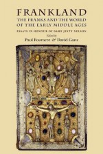 Frankland: The Franks and the World of the Early Middle Ages - Paul Fouracre, David Ganz