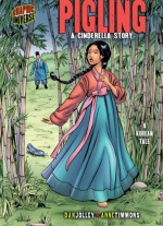 Pigling: A Cinderella Story [A Korean Tale] (Graphic Myths and Legends) - Dan Jolley, Anne Timmons