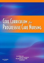 Core Curriculum for Progressive Care Nursing - American Association of Critical-Care Nu