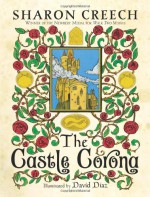 The Castle Corona - Sharon Creech, David Diaz